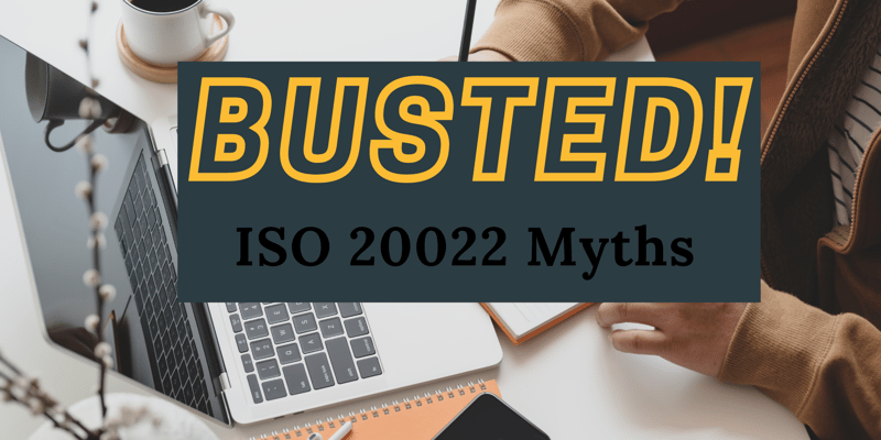 ISO 20022 Myths - Busted!